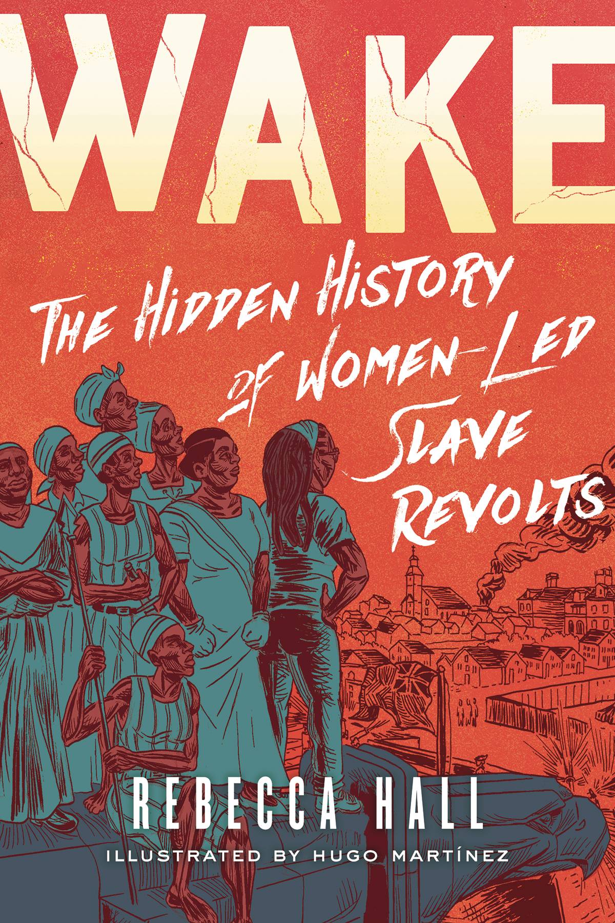 WAKE HIDDEN HISTORY OF WOMEN LED SLAVE REVOLTS